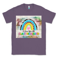 Lavender i love you all class dismissed Classic Tee - TumblerDesignByShophia
