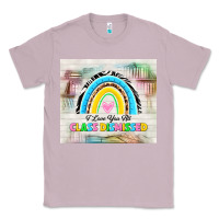 Lilac i love you all class dismissed Classic Tee - TumblerDesignByShophia