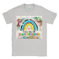 Moon Dust i love you all class dismissed Classic Tee - TumblerDesignByShophia