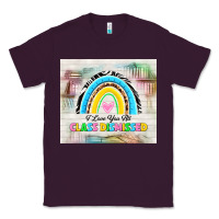 Plum i love you all class dismissed Classic Tee - TumblerDesignByShophia