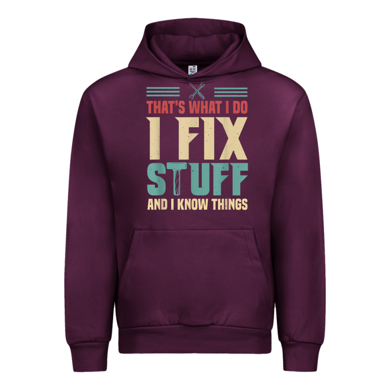 That's What I Do   I Fix Stuff And I Know Things Urban Hoodie by longCreatives | Teevron