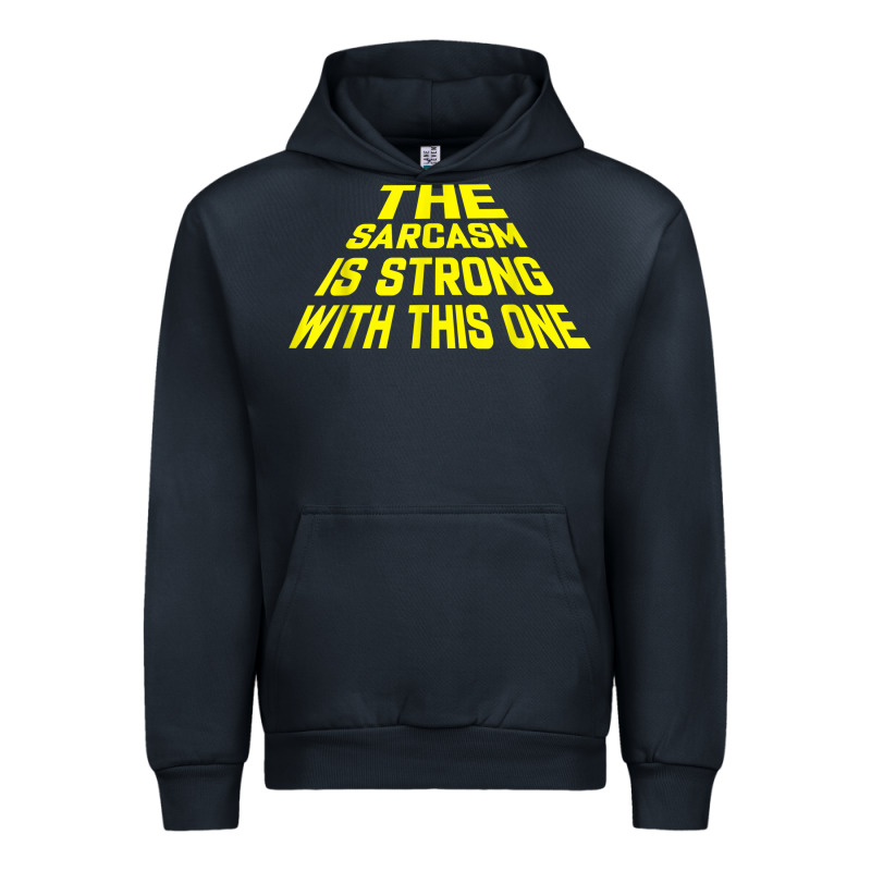 The Sarcasm Is Strong With This One Urban Hoodie by longCreatives | Teevron