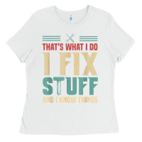 White that's what i do   i fix stuff and i know things Ladies Tee - longCreatives