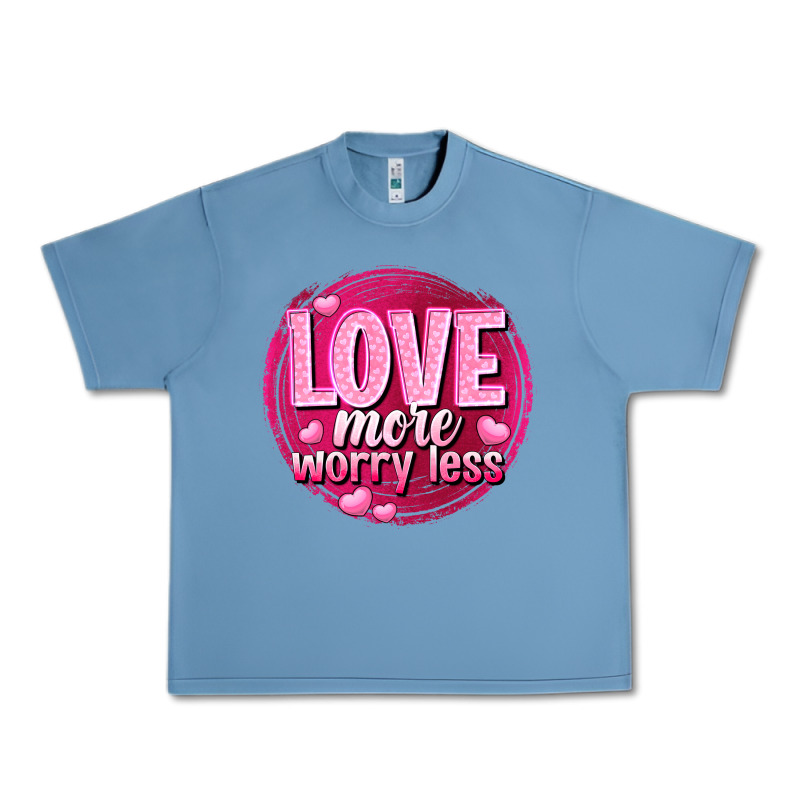 Love More Worry Less Valentine's Day Urban Heavy Tee by HowdyJamesFarm | Teevron