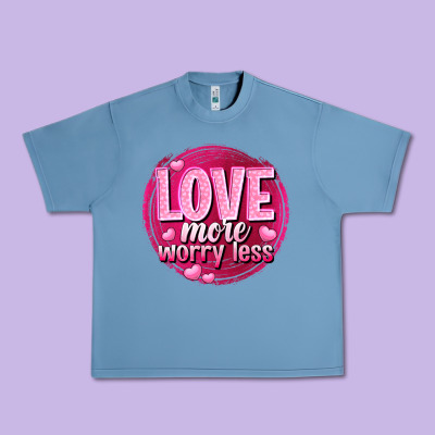 Love More Worry Less Valentine's Day Urban Heavy Tee Designed By Howdyjamesfarm