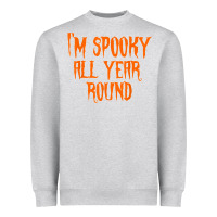Heather Grey I'm Spooky all Year Round Spooky Halloween Costume Heavyweight Sweatshirt - longCreatives