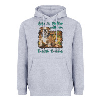 Life Is Better With A English Bulldog Heavyweight Hoodie | Teevron