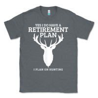 Hunting Retirement Plan Funny Elk Deer Retired Hunter Gift Classic Tee | Teevron
