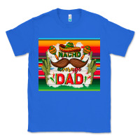 True Royal nacho average dad father's day Classic Tee - TumblerDesignByShophia