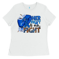 White Her fight is our fight Colon Cancer blue ribbon Ladies Tee - NancyCooperArtShop