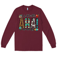 Burgundy i do it for the aha moments teacher Long Sleeve Tee - OliviaCreatesArt