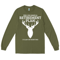 Army Green Hunting Retirement Plan Funny Elk Deer Retired Hunter Gift Long Sleeve Tee - longCreatives