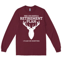 Burgundy Hunting Retirement Plan Funny Elk Deer Retired Hunter Gift Long Sleeve Tee - longCreatives