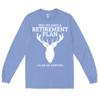 Colony Blue Hunting Retirement Plan Funny Elk Deer Retired Hunter Gift Long Sleeve Tee - longCreatives