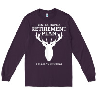 Plum Hunting Retirement Plan Funny Elk Deer Retired Hunter Gift Long Sleeve Tee - longCreatives