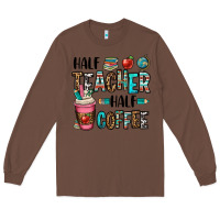 Chestnut half teacher half coffee Long Sleeve Tee - OliviaCreatesArt