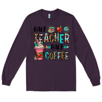 Plum half teacher half coffee Long Sleeve Tee - OliviaCreatesArt