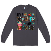 Smoke half teacher half coffee Long Sleeve Tee - OliviaCreatesArt