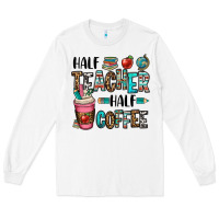 White half teacher half coffee Long Sleeve Tee - OliviaCreatesArt