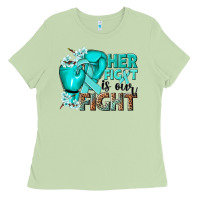 Matcha Her fight is our fight Ovarian Cancer teal ribbon Ladies Tee - NancyCooperArtShop