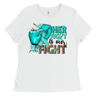 White Her fight is our fight Ovarian Cancer teal ribbon Ladies Tee - NancyCooperArtShop