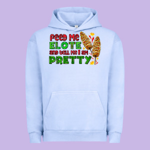 Feed Me Elote And Tell Me I Am Pretty Urban Hoodie Designed By Adodesignshop