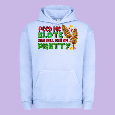 Feed Me Elote And Tell Me I Am Pretty Urban Hoodie Designed By Adodesignshop