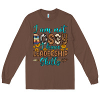 Chestnut i am not bossy i have leadership skills Long Sleeve Tee - OliviaCreatesArt