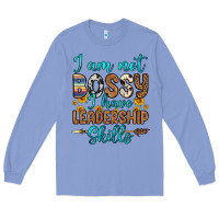 Colony Blue i am not bossy i have leadership skills Long Sleeve Tee - OliviaCreatesArt
