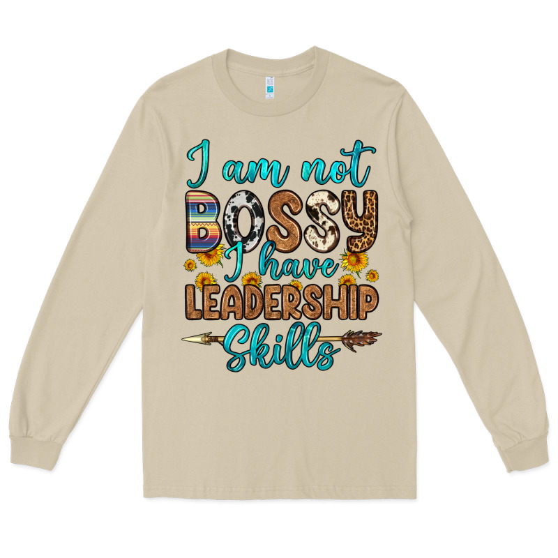 I Am Not Bossy I Have Leadership Skills Long Sleeve Tee by OliviaCreatesArt | Teevron