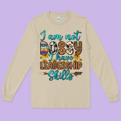 I Am Not Bossy I Have Leadership Skills Long Sleeve Tee Designed By Oliviacreatesart