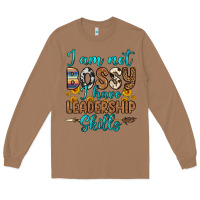 Toasted Coconut i am not bossy i have leadership skills Long Sleeve Tee - OliviaCreatesArt