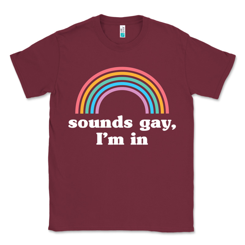 Sounds Gay, I'm In Classic Tee by longCreatives | Teevron