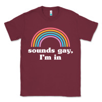 Burgundy Sounds Gay, I'm In Classic Tee - longCreatives