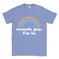Colony Blue Sounds Gay, I'm In Classic Tee - longCreatives
