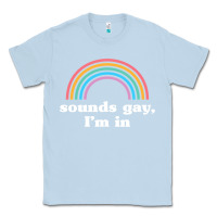 Dusty Blue Sounds Gay, I'm In Classic Tee - longCreatives