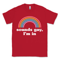 Red Sounds Gay, I'm In Classic Tee - longCreatives