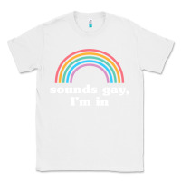 White Sounds Gay, I'm In Classic Tee - longCreatives