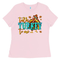 Bubblegum Pink Talk Turkey To Me Ladies Tee - texasbilliewilder