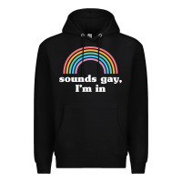 Black Sounds Gay, I'm In Premium Hoodie - longCreatives