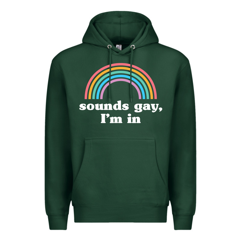Sounds Gay, I'm In Premium Hoodie by longCreatives | Teevron