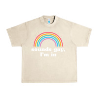 Sandshell Sounds Gay, I'm In Urban Heavy Tee - longCreatives