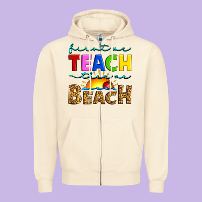 First We Teach Then We Beach Zipper Hoodie Designed By Artiststas