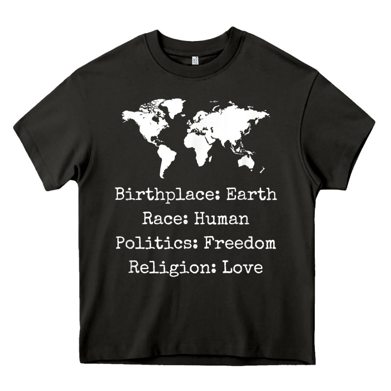 Birthplace Earth Race Human Politics Freedom Religion Love T Shirt Heavy Core Tee by longCreatives | Teevron