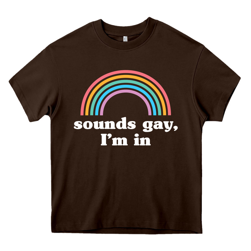 Sounds Gay, I'm In Heavy Core Tee by longCreatives | Teevron