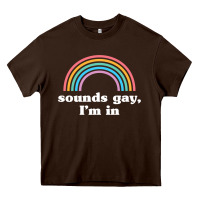 Chocolate Brown Sounds Gay, I'm In Heavy Core Tee - longCreatives