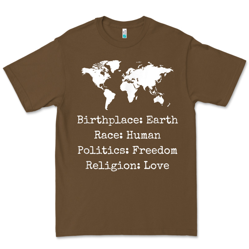 Birthplace Earth Race Human Politics Freedom Religion Love T Shirt Premium Tee by longCreatives | Teevron
