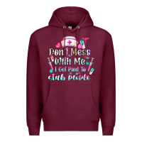 Burgundy Don't Mess With Me I Get Paid To Stab People Premium Hoodie - CowhideDigitalArt