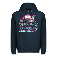 Navy Don't Mess With Me I Get Paid To Stab People Premium Hoodie - CowhideDigitalArt