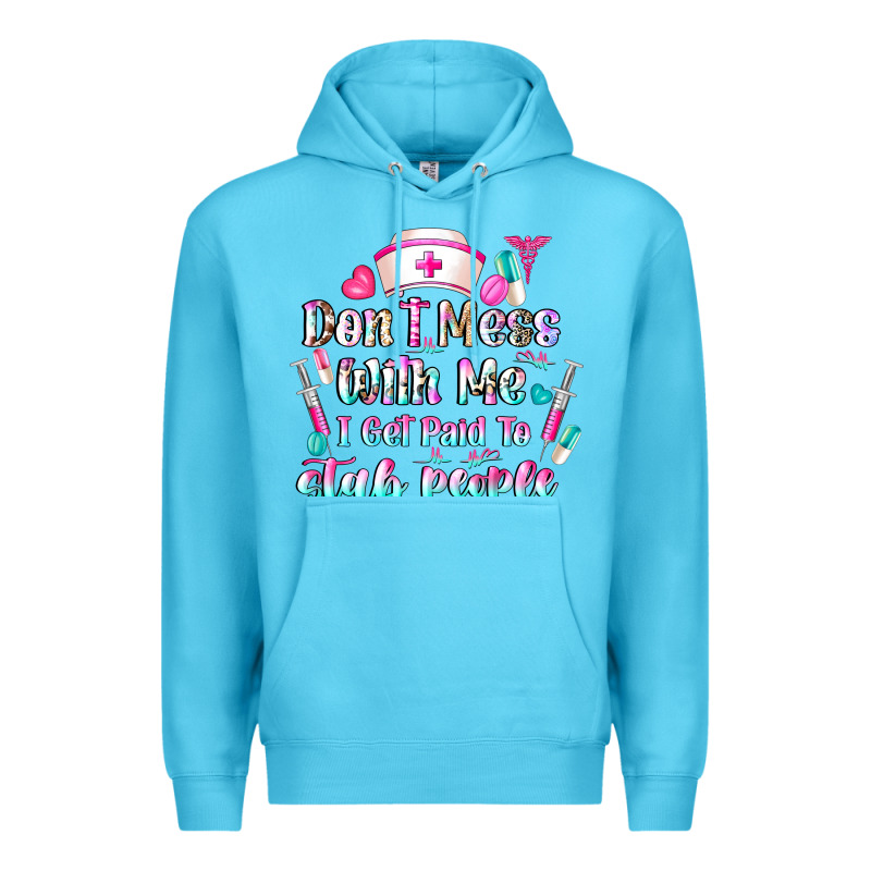 Don't Mess With Me I Get Paid To Stab People Premium Hoodie by CowhideDigitalArt | Teevron